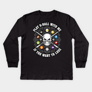 PLAY 9 BALL WITH ME IF YOU WANT TO LOSE Kids Long Sleeve T-Shirt